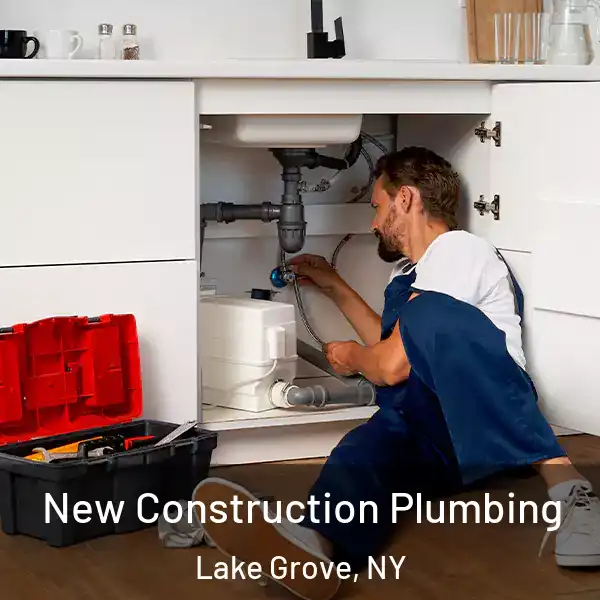 New Construction Plumbing Lake Grove, NY