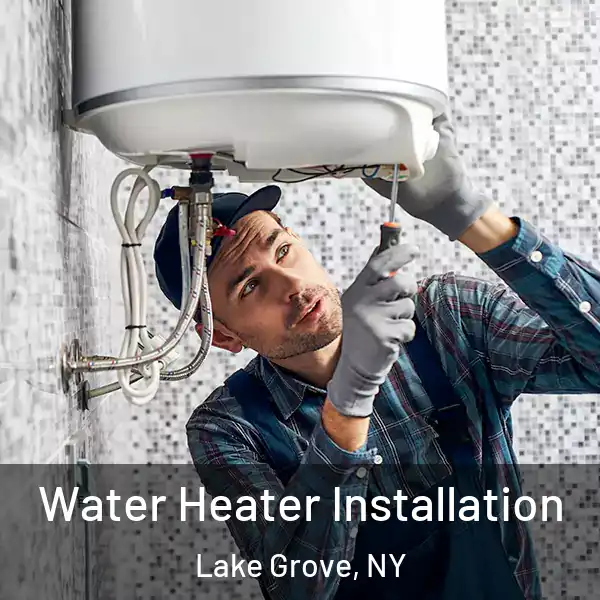  Water Heater Installation Lake Grove, NY